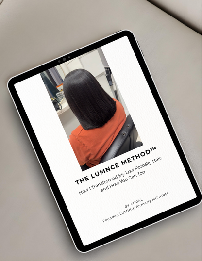 The LUMNCE Method™ How I Fixed My Low Porosity Hair and How You Can Too